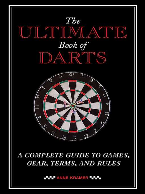 Title details for The Ultimate Book of Darts: a Complete Guide to Games, Gear, Terms, and Rules by Anne Kramer - Available